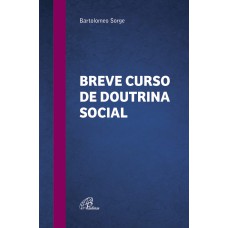 Breve curso de Doutrina Social Breve curso de Doutrina Social