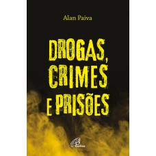 Drogas, crimes e prisões