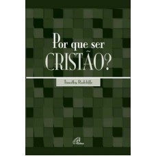 Por que ser cristão? Por que ser cristão?