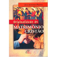 Originalidade do matrimônio cristão Originalidade do matrimônio cristão