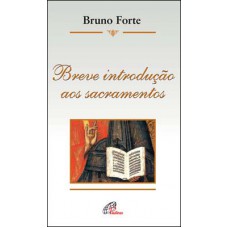 Breve introdução aos sacramentos Breve introdução aos sacramentos