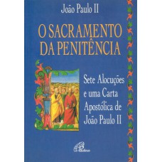 O sacramento da penitência O sacramento da penitência