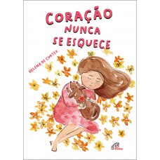 Coração nunca se esquece Coração nunca se esquece