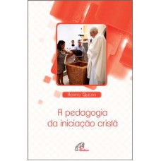 A pedagogia da iniciação cristã A pedagogia da iniciação cristã