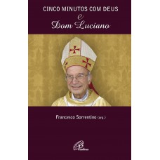 Cinco minutos com Deus e Dom Luciano Cinco minutos com Deus e Dom Luciano