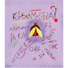 Ki-som-será? Ki-som-será?