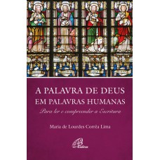 A Palavra de Deus em palavras humanas A Palavra de Deus em palavras humanas