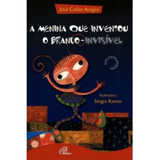 A menina que inventou o branco invisível A menina que inventou o branco invisível