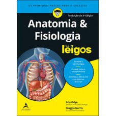 Anatomia e fisiologia Para Leigos Anatomia e fisiologia Para Leigos
