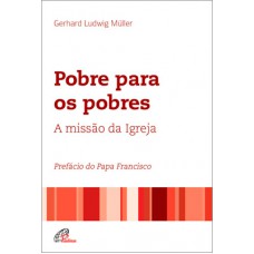 Pobre para os pobres: a missão da Igreja Pobre para os pobres: a missão da Igreja