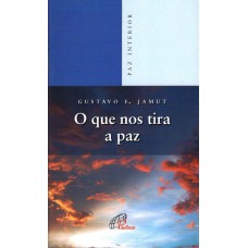 O que nos tira a paz O que nos tira a paz