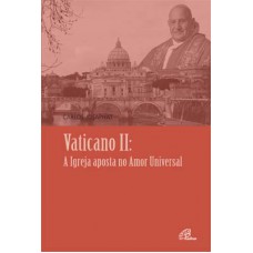 Vaticano II: a Igreja aposta no amor universal Vaticano II: a Igreja aposta no amor universal
