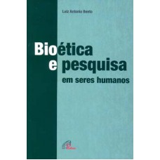Bioética e pesquisa em seres humanos Bioética e pesquisa em seres humanos