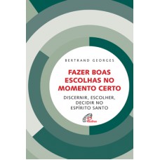 Fazer boas escolhas no momento certo Fazer boas escolhas no momento certo