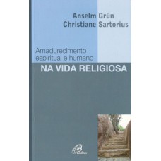 Amadurecimento espiritual e humano na vida religiosa Amadurecimento espiritual e humano na vida religiosa