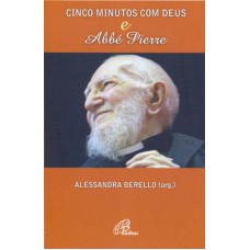 Cinco minutos com Deus e Abbé Pierre Cinco minutos com Deus e Abbé Pierre