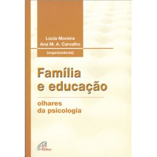 Família e educação: olhares da psicologia Família e educação: olhares da psicologia