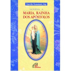 Novena a Maria, Rainha dos Apóstolos Novena a Maria, Rainha dos Apóstolos