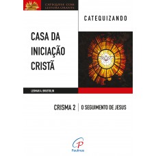 Casa da Iniciação Cristã: Crisma 2 - Catequizando