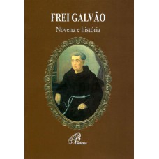 Frei Galvão - novena e história Frei Galvão - novena e história