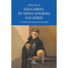 Novena a São Gabriel de Nossa Senhora das Dores Novena a São Gabriel de Nossa Senhora das Dores