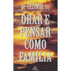Orar e pensar como família Orar e pensar como família