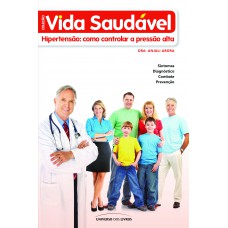 Hipertensão - Como controlar a pressão alta Hipertensão - Como controlar a pressão alta