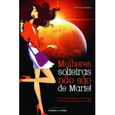 Mulheres solteiras não são de Marte Mulheres solteiras não são de Marte