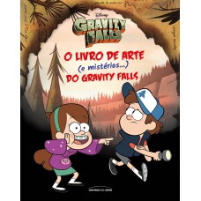 O livro de arte (e mistérios...) do Gravity Falls O livro de arte (e mistérios...) do Gravity Falls