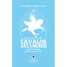 Cavalos Selvagens – A Flor Azul