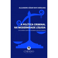 A Política criminal na modernidade líquida A Política criminal na modernidade líquida