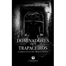Dominadores e Trapaceiros - Narrativas da imaginação Dominadores e Trapaceiros - Narrativas da imaginação