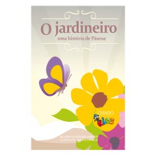 O Jardineiro - Uma história de Páscoa