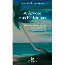 A Árvore e as Pedrinhas A Árvore e as Pedrinhas