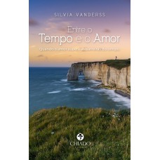 Entre o Tempo e o Amor Entre o Tempo e o Amor