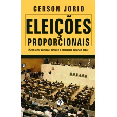 Eleições proporcionais - O que todos políticos, partidos e candidatos precisam saber Eleições proporcionais - O que todos políticos, partidos e candidatos precisam saber