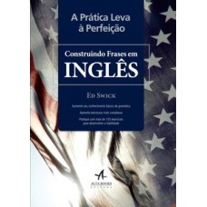 A prática leva à perfeição - construindo frases em inglês A prática leva à perfeição - construindo frases em inglês