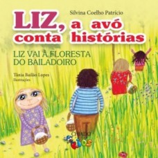 Liz A avó conta histórias: Liz vai à floresta do bailadoiro