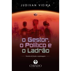 O Gestor, o Político e o Ladrão O Gestor, o Político e o Ladrão