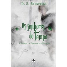 Os Senhores do Tempo - A Espada, o Espelho e o Relógio