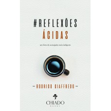 Reflexões ácidas – Um livro de autoajuda meio indigesto Reflexões ácidas – Um livro de autoajuda meio indigesto