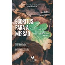 Escritos para a missão: antologia poética Escritos para a missão: antologia poética