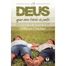 O Deus Que Me Toca a Pele O Deus Que Me Toca a Pele