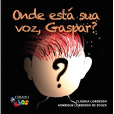 Onde está sua voz, Gaspar?