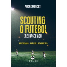 Scouting - O Futebol (Re)nasce Aqui Scouting - O Futebol (Re)nasce Aqui