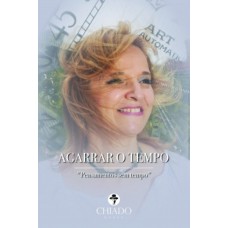 Agarrar o Tempo Agarrar o Tempo