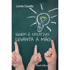 Quem É Criativo Levanta a Mão Quem É Criativo Levanta a Mão