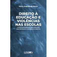 DIREITO À EDUCAÇÃO E VIOLÊNCIAS NAS ESCOLAS: A JUSTIÇA RESTAURATIVA COMO ESTRATÉGIA PARA PREVENÇÃO E CONTENÇÃO DE CONFLITOS DIREITO À EDUCAÇÃO E VIOLÊNCIAS NAS ESCOLAS: A JUSTIÇA RESTAURATIVA COMO ESTRATÉGIA PARA PREVENÇÃO E CONTENÇÃO DE CONFLITOS