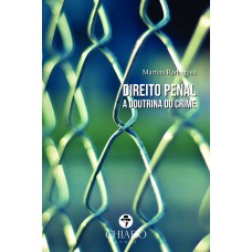 Direito Penal - A Doutrina do Crime Direito Penal - A Doutrina do Crime