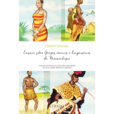 Ensaio sobre Grupos étnicos e linguísticos de Moçambique Ensaio sobre Grupos étnicos e linguísticos de Moçambique